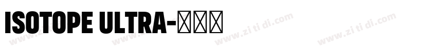 Isotope Ultra字体转换 Isotope Ultra字体转换